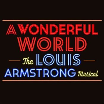 A Wonderful World: The Louis Armstrong Musical